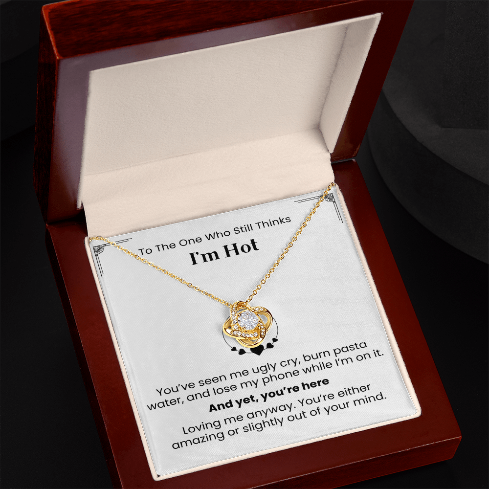 To The One Who Still Thinks I'm Hot- Necklace Gift for Wife/Partner