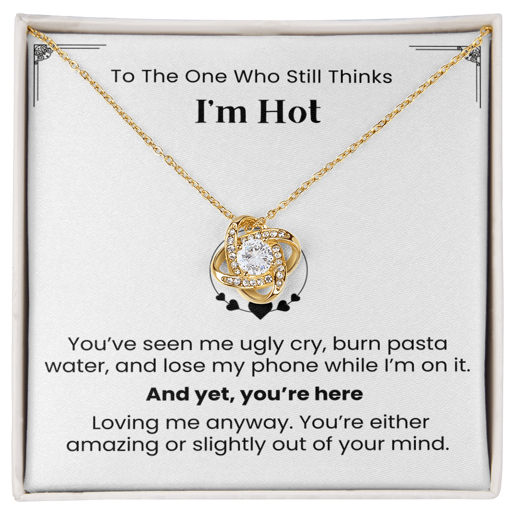 To The One Who Still Thinks I'm Hot- Necklace Gift for Wife/Partner
