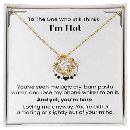 To The One Who Still Thinks I'm Hot- Necklace Gift for Wife/Partner