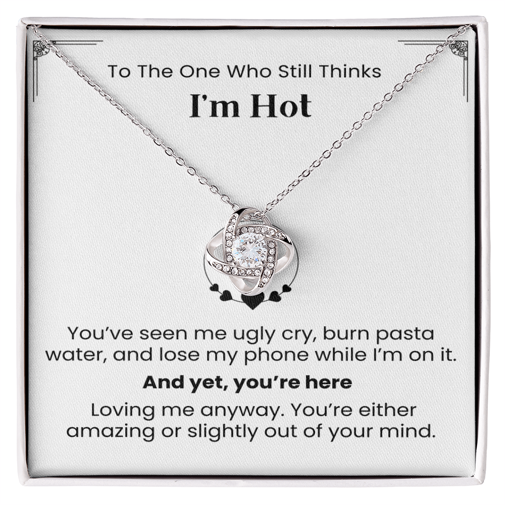 To The One Who Still Thinks I'm Hot- Necklace Gift for Wife/Partner