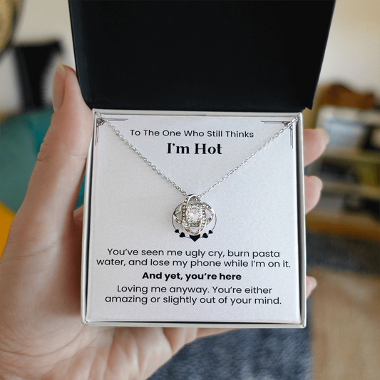 To The One Who Still Thinks I'm Hot- Necklace Gift for Wife/Partner