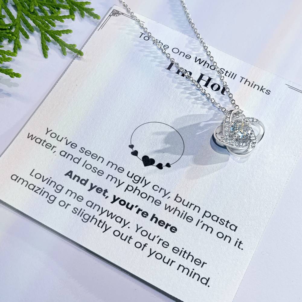 To The One Who Still Thinks I'm Hot- Necklace Gift for Wife/Partner