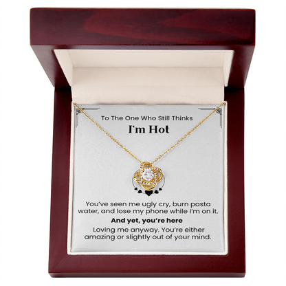 To The One Who Still Thinks I'm Hot- Necklace Gift for Wife/Partner