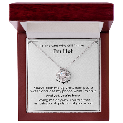 To The One Who Still Thinks I'm Hot- Necklace Gift for Wife/Partner